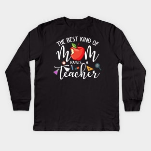 The Best Kind Of Mom Raises A Teacher Mother Day 2021 Kids Long Sleeve T-Shirt